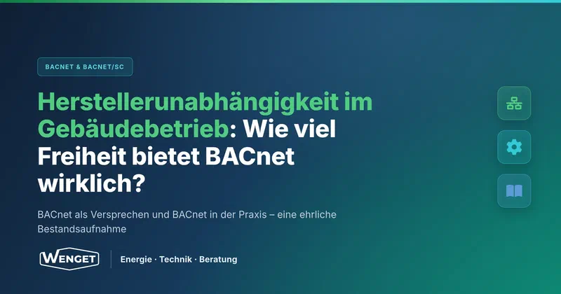 Herstellerunabhängigkeit im Gebäudebetrieb: Wie viel Freiheit bietet BACnet wirklich?