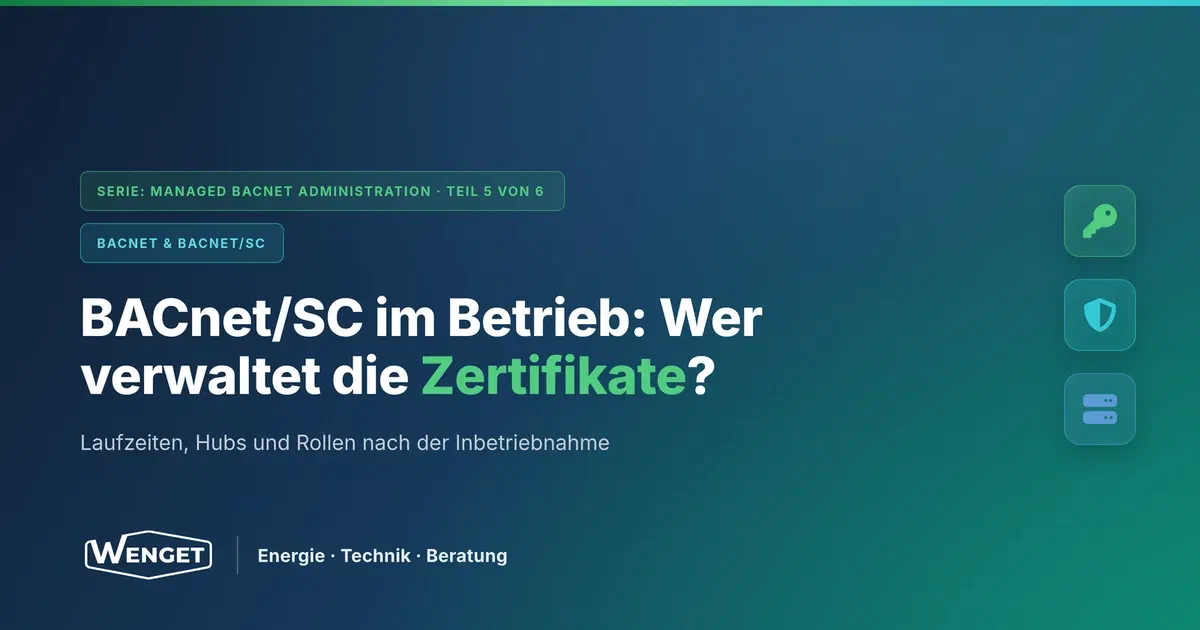 BACnet/SC im Betrieb: Zertifikate, Hubs und Inventar brauchen einen Verwalter