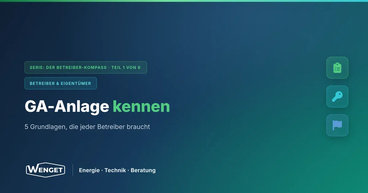 Was jeder Betreiber über seine GA-Anlage wissen sollte