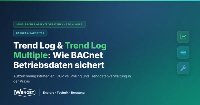 Trend Log & Trend Log Multiple: Wie BACnet Betriebsdaten sichert