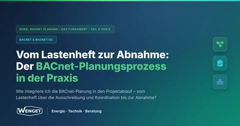 Vom Lastenheft zur Abnahme: Der BACnet-Planungsprozess in der Praxis