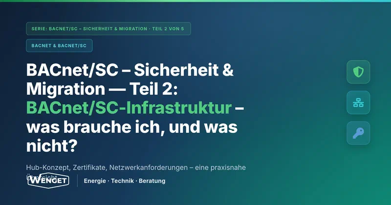 BACnet/SC Infrastruktur: Was brauche ich, und was nicht?