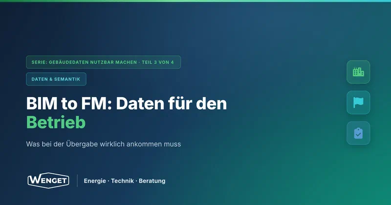 BIM to FM: Welche Daten der Betrieb wirklich braucht
