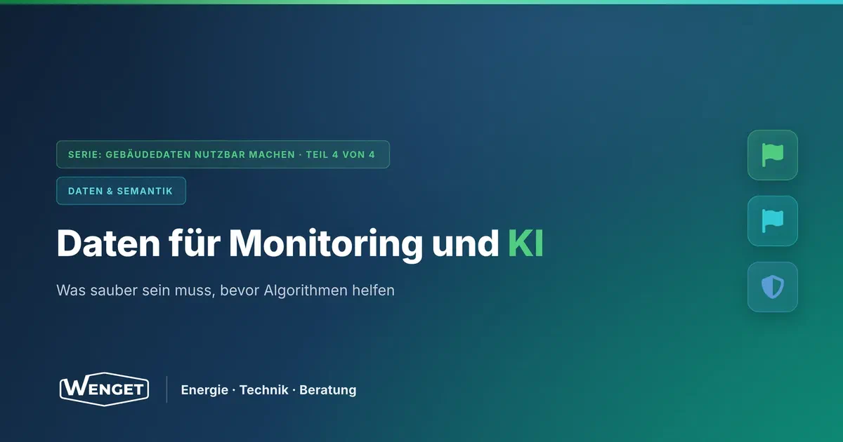 Daten für Monitoring und KI: Was sauber sein muss, bevor Algorithmen helfen