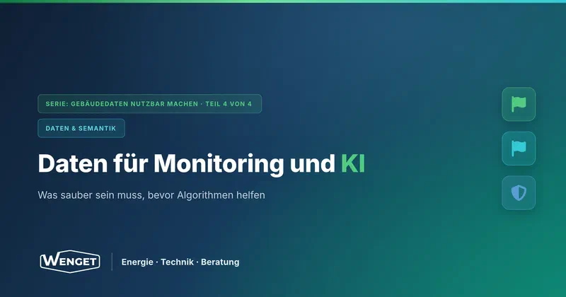 Daten für Monitoring und KI: Was sauber sein muss, bevor Algorithmen helfen