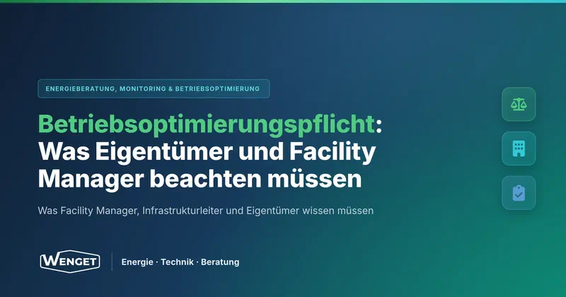 Betriebsoptimierungspflicht: Was Eigentümer und Facility Manager beachten müssen