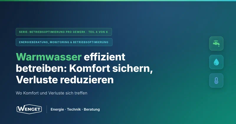 Warmwasser effizient betreiben: Komfort sichern, Verluste reduzieren