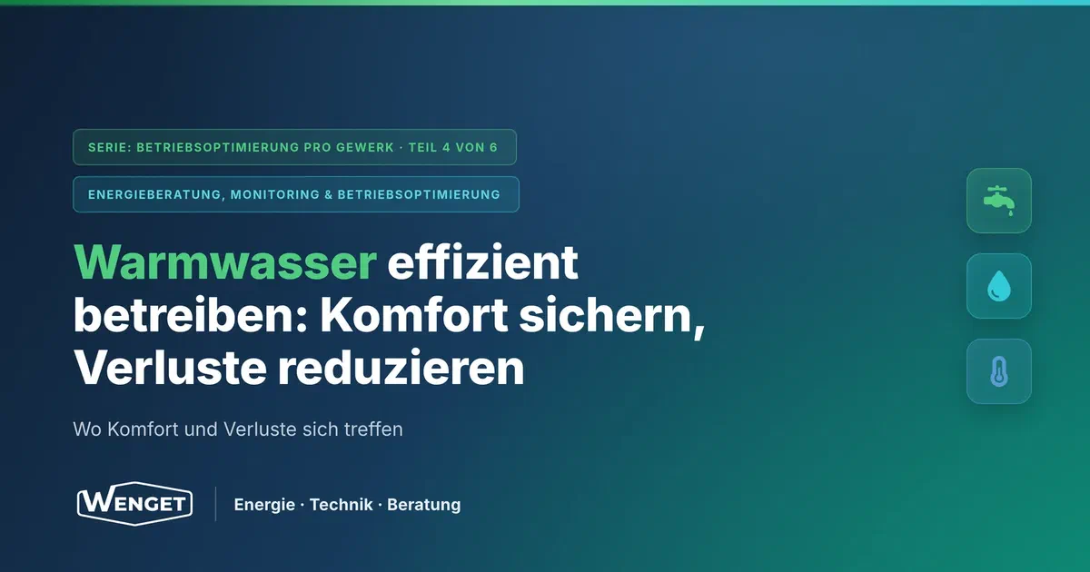 Warmwasser effizient betreiben: Komfort sichern, Verluste reduzieren