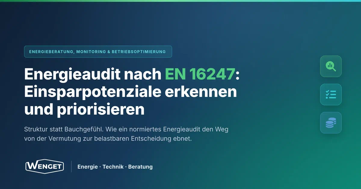 Energieaudit nach EN 16247: Einsparpotenziale erkennen und priorisieren