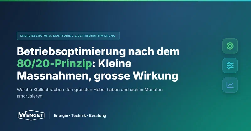Betriebsoptimierung nach dem 80/20-Prinzip: Kleine Massnahmen, grosse Wirkung