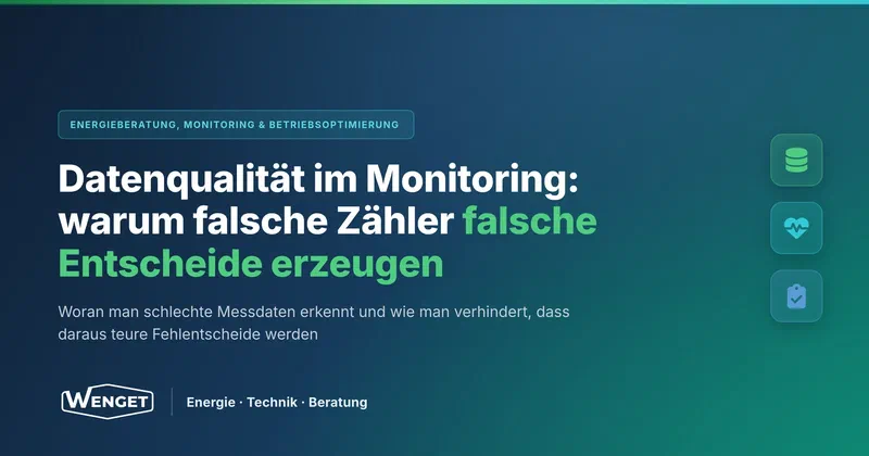 Datenqualität im Monitoring: warum falsche Zähler falsche Entscheide erzeugen
