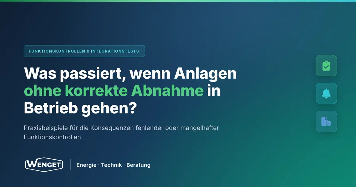 Was passiert, wenn Anlagen ohne korrekte Abnahme in Betrieb gehen?