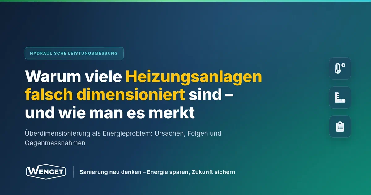 Warum viele Heizungsanlagen falsch dimensioniert sind, und wie man es merkt