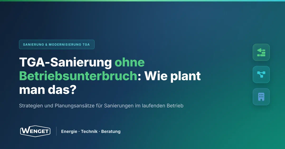 TGA-Sanierung ohne Betriebsunterbruch: wie plant man das?