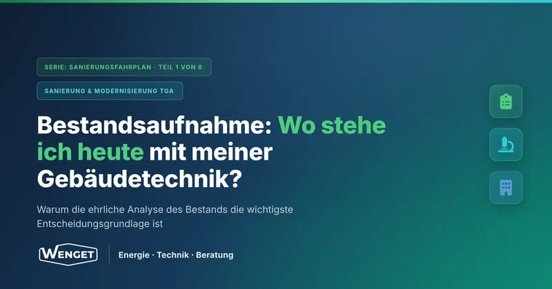 Bestandsaufnahme: Wo stehe ich heute mit meiner Gebäudetechnik?